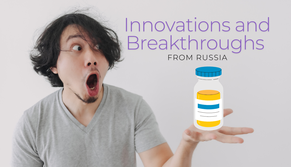 Innovations and Breakthroughs from Russia