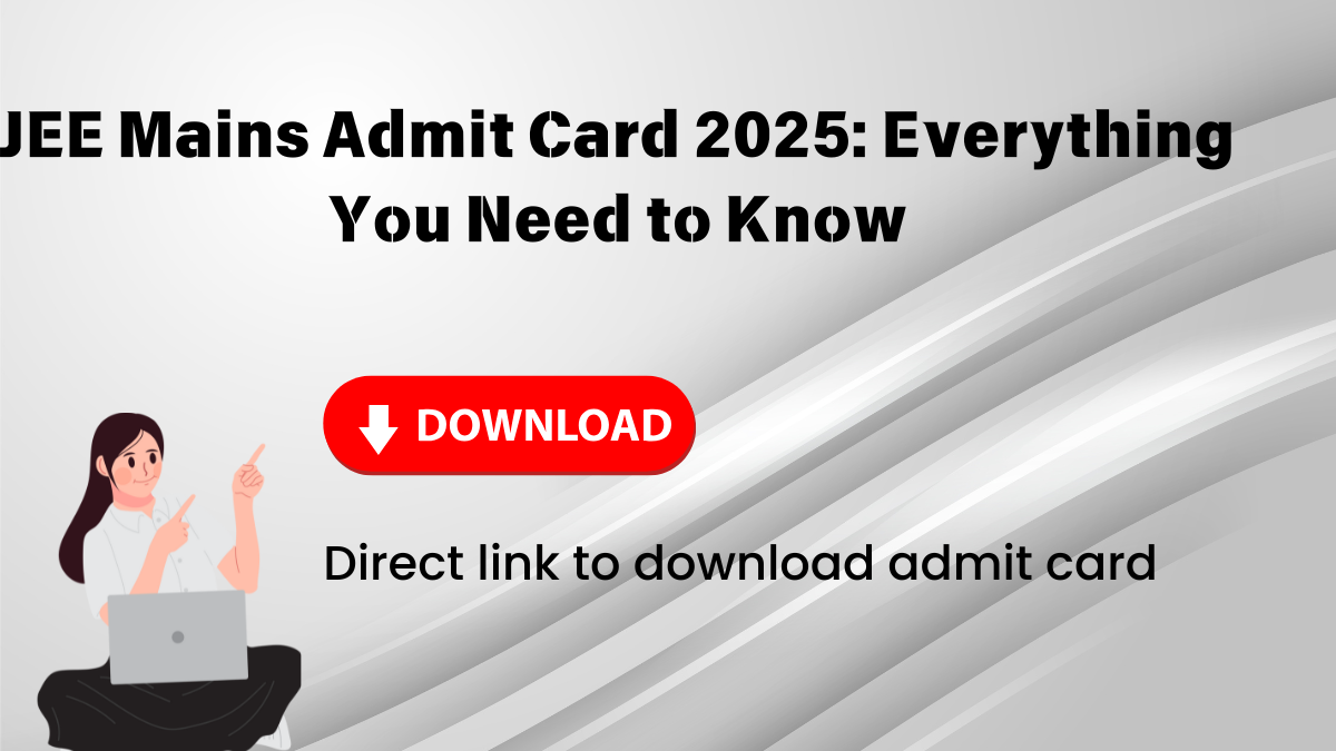 JEE Mains Admit Card 2025